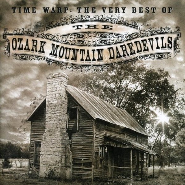 Album Time Warp: The Very Best of the Ozark Mountain Daredevils - The Ozark Mountain Daredevils