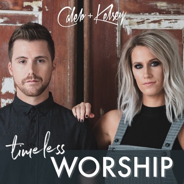 Album Timeless Worship - Caleb + Kelsey