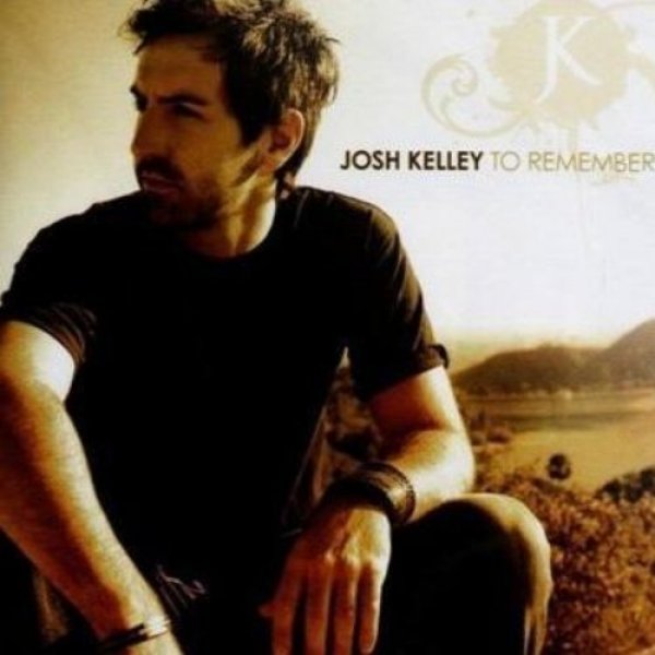 Album Josh Kelley - To Remember