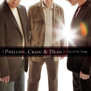 Album Phillips, Craig & Dean - Top of My Lungs