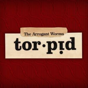 Album The Arrogant Worms - Torpid
