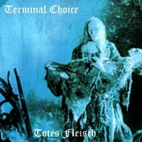 Album Terminal Choice - Totes Fleisch