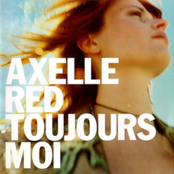 Album Axelle Red - Toujours Moi