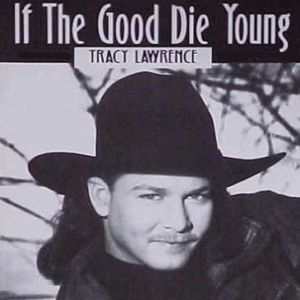 Tracy Lawrence If the Good Die Young, 1994
