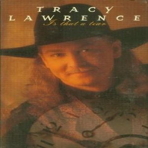 Tracy Lawrence Is That a Tear, 1996