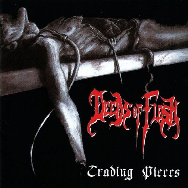 Album Deeds of Flesh - Trading Pieces
