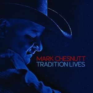 Album Mark Chesnutt - Tradition Lives
