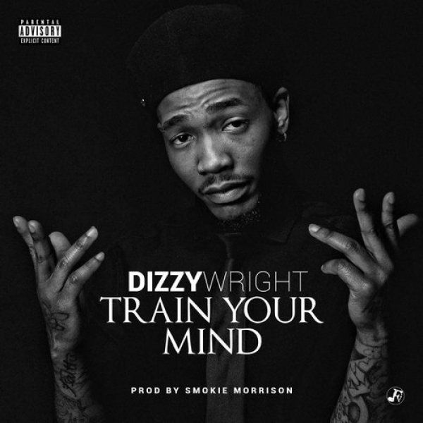 Album Dizzy Wright - Train Your Mind