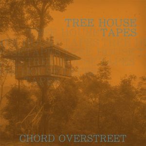 Album Chord Overstreet - Tree House Tapes