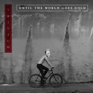 Album Trivium - Until the World Goes Cold