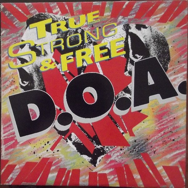 D.O.A. True (North) Strong And Free, 1987