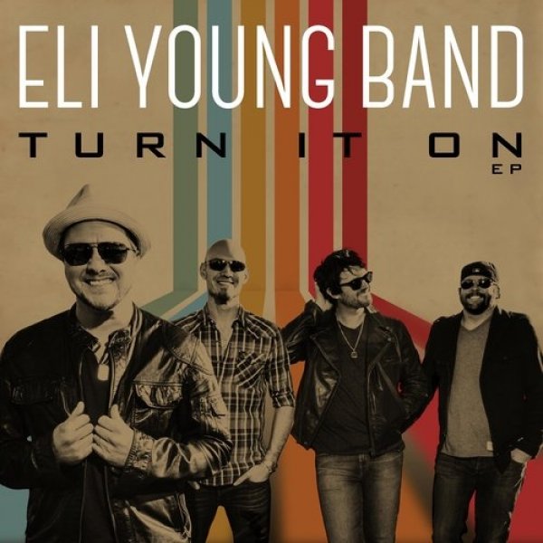 Eli Young Band Turn It On, 2015