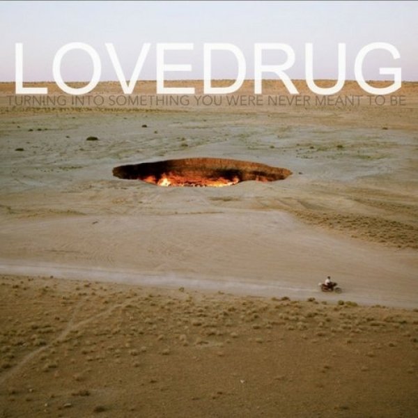 Album Lovedrug - Turning into Something You Were Never Meant To Be
