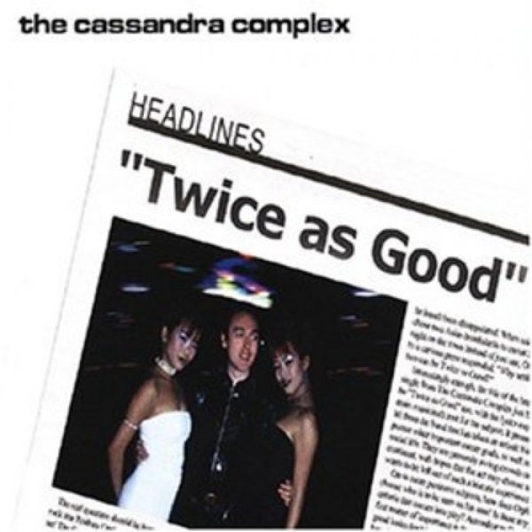 Album The Cassandra Complex - Twice as Good