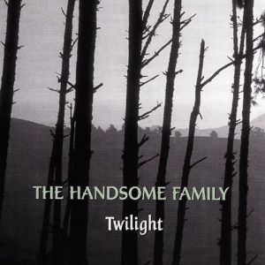 Album The Handsome Family - Twilight