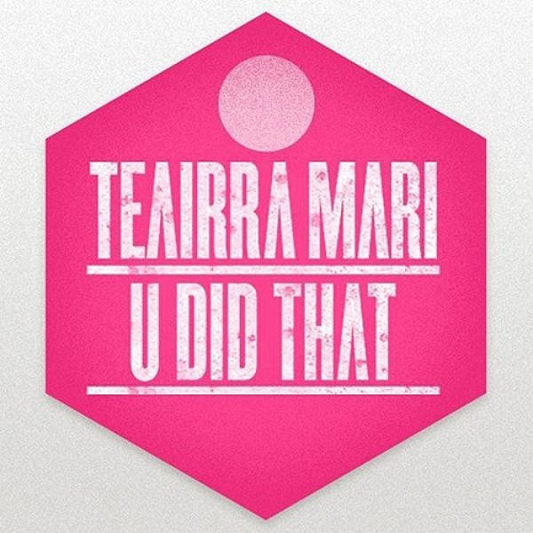 Teairra Mari U Did That, 2012