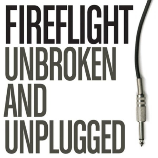 Album Fireflight - Unbroken and Unplugged