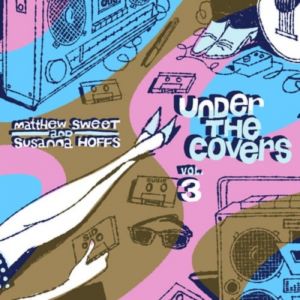 Matthew Sweet Under the Covers, Vol. 3, 2013