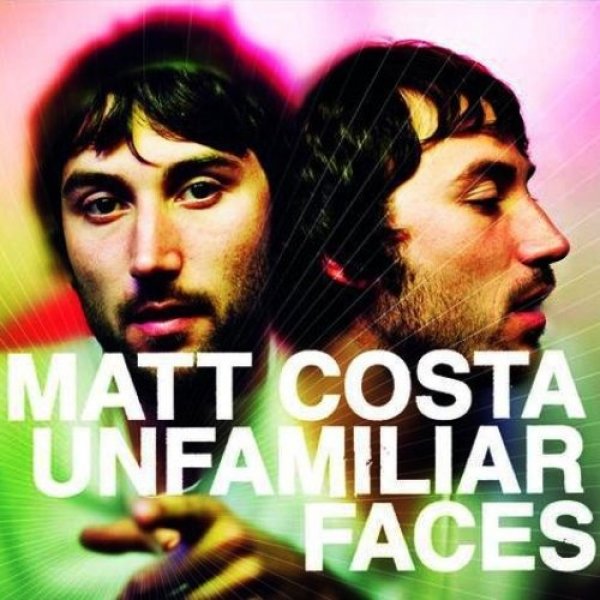 Album Matt Costa - Unfamiliar Faces
