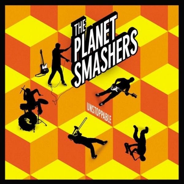 Album The Planet Smashers - Unstoppable