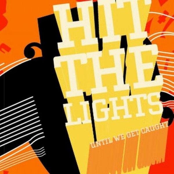 Hit the Lights Until We Get Caught, 2005