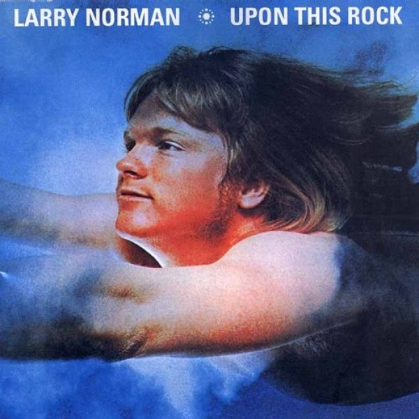 Album Larry Norman - Upon This Rock