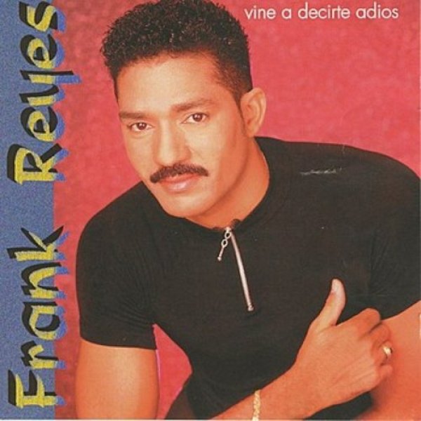Album Frank Reyes - Vine a Decirte Adiós