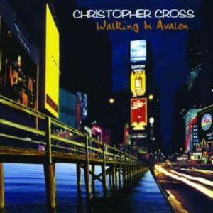 Album Christopher Cross - Walking in Avalon