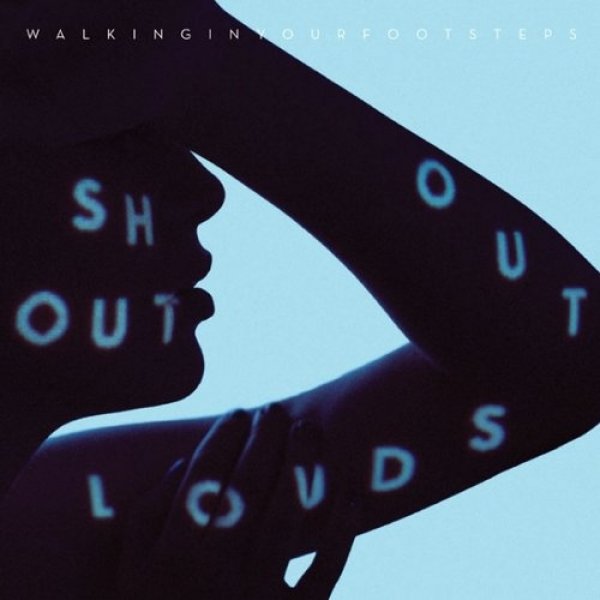 Album Walking in Your Footsteps - Shout Out Louds
