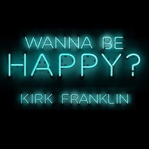 Album Kirk Franklin - Wanna Be Happy?