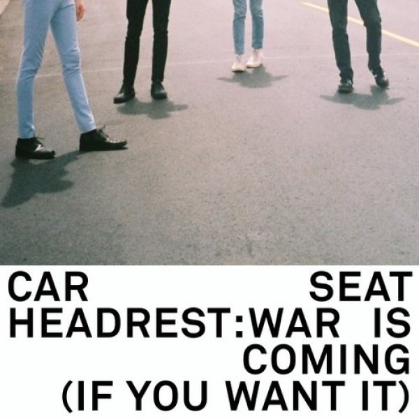 Album Car Seat Headrest - War Is Coming (If You Want It)