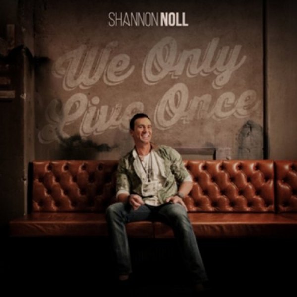 Album Shannon Noll - We Only Live Once