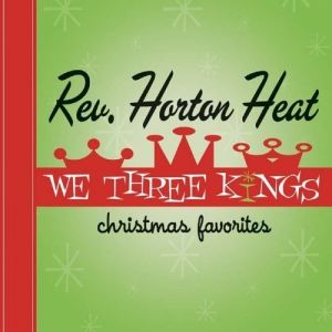 Reverend Horton Heat We Three Kings, 2005