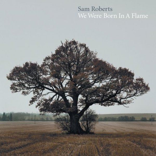 Album Sam Roberts - We Were Born in a Flame