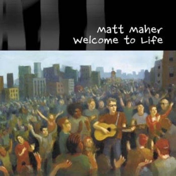 Album Matt Maher - Welcome to Life