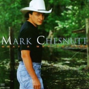 Album Mark Chesnutt - What a Way to Live