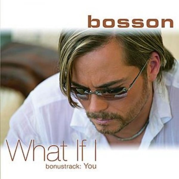 Album Bosson - What If I