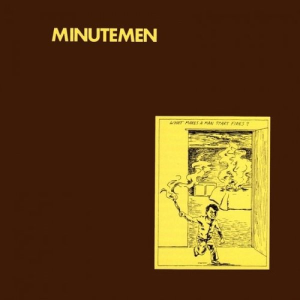 Album Minutemen - What Makes a Man Start Fires?