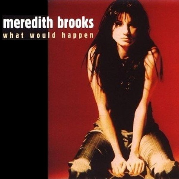 Meredith Brooks What Would Happen, 1997