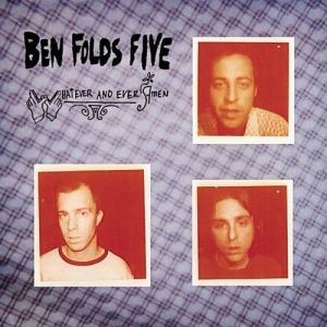 Album Ben Folds Five - Whatever and Ever Amen