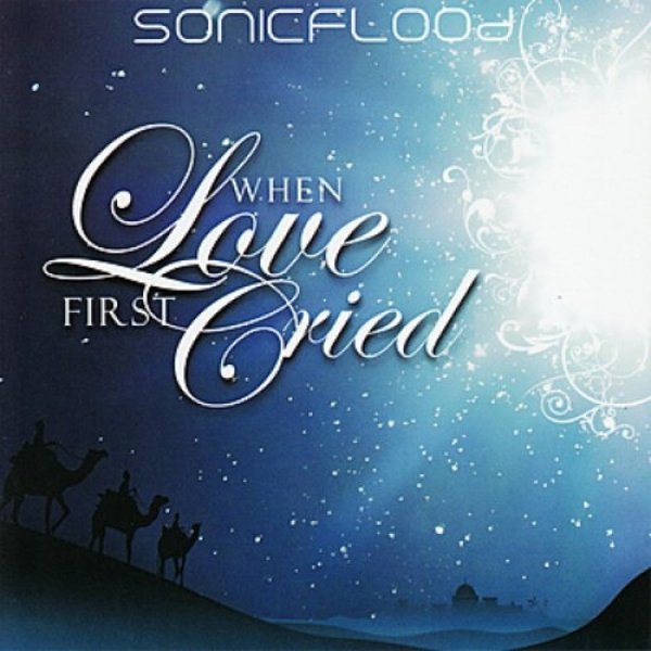 Album Sonicflood - When Love First Cried