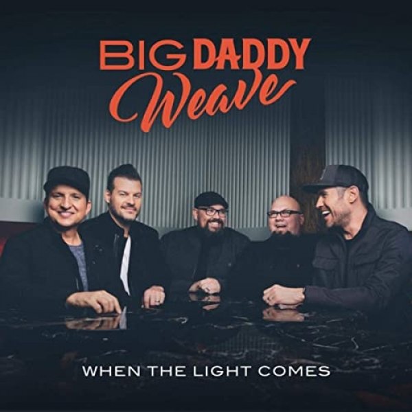 Big Daddy Weave When the Light Comes, 2019