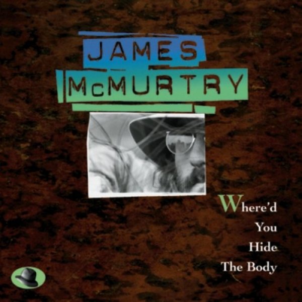 James McMurtry Where'd You Hide the Body, 1995