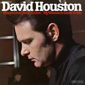 David Houston Where Love Used to Live / My Woman's Good to Me, 1969