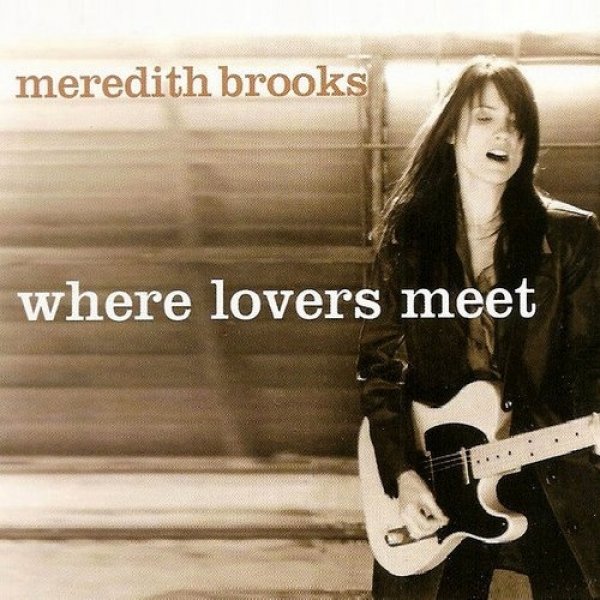 Meredith Brooks Where Lovers Meet, 2002
