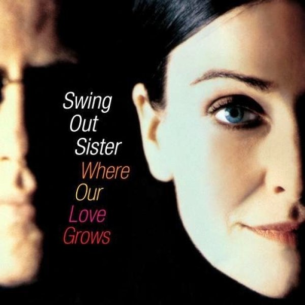 Album Where Our Love Grows - Swing Out Sister