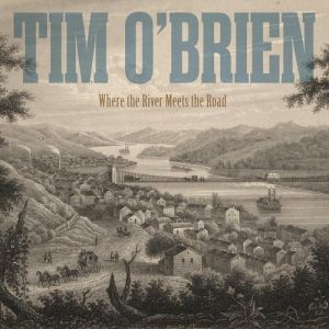 Album Where The River Meets the Road - Tim O'Brien