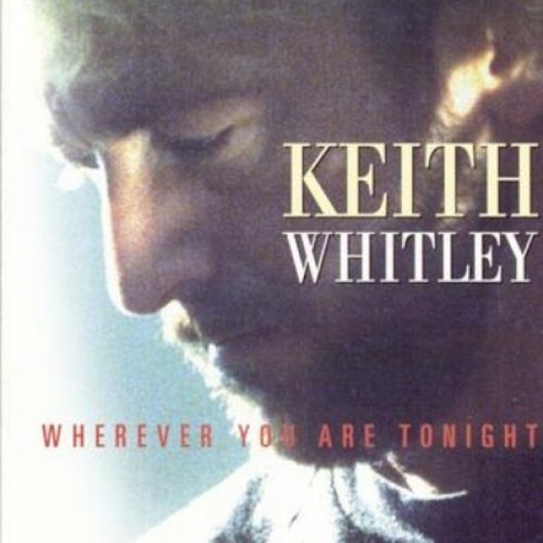 Album Keith Whitley - Wherever You Are Tonight