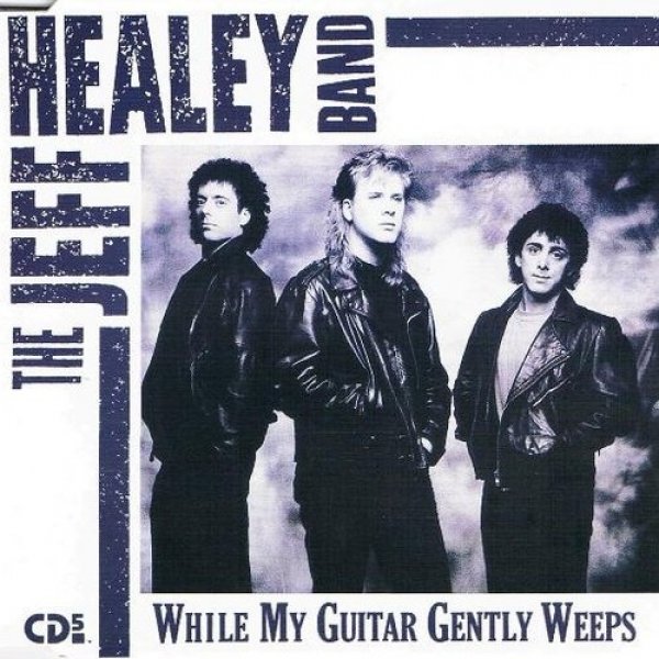 The Jeff Healey Band While My Guitar Gently Weeps, 1990