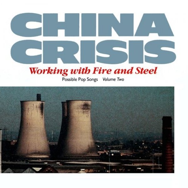 Album China Crisis - Working with Fire and Steel